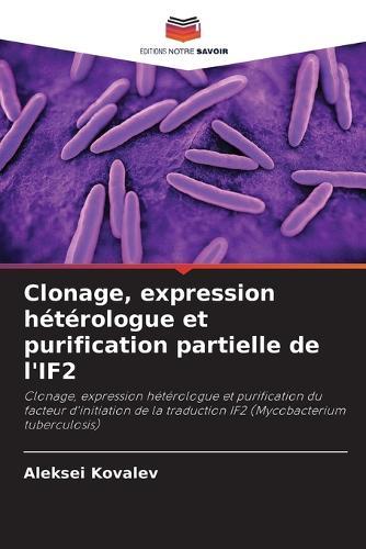 Clonage, expression hétérologue et purification partielle de l'IF2