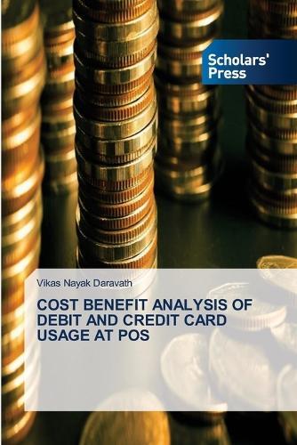 Cost Benefit Analysis of Debit and Credit Card Usage at Pos