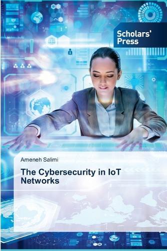 The Cybersecurity in IoT Networks