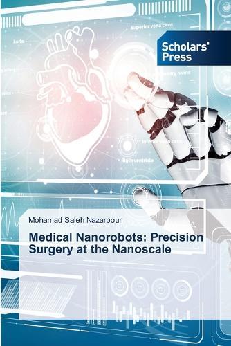 Medical Nanorobots: Precision Surgery at the Nanoscale
