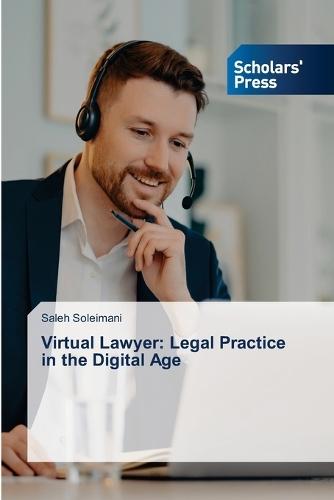 Virtual Lawyer: Legal Practice in the Digital Age