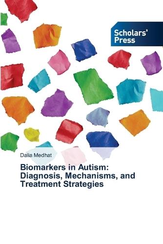 Biomarkers in Autism: Diagnosis, Mechanisms, and Treatment Strategies