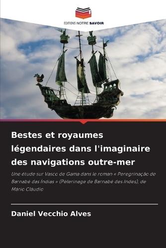 Bestes et royaumes légendaires dans l'imaginaire des navigations outre-mer