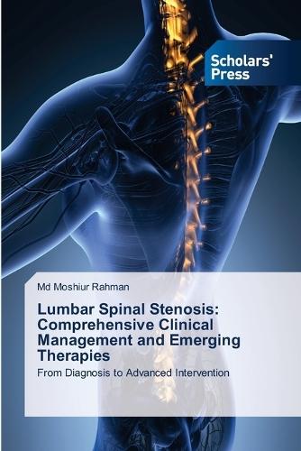 Lumbar Spinal Stenosis: Comprehensive Clinical Management and Emerging Therapies