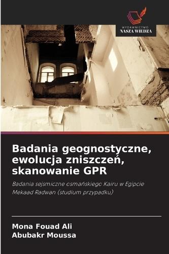 Badania geognostyczne, ewolucja zniszczeń, skanowanie GPR