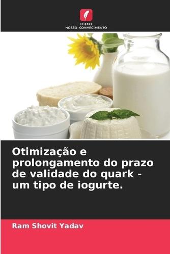 Otimização e prolongamento do prazo de validade do quark - um tipo de iogurte.