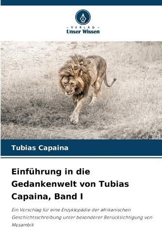 Einführung in die Gedankenwelt von Tubias Capaina, Band I