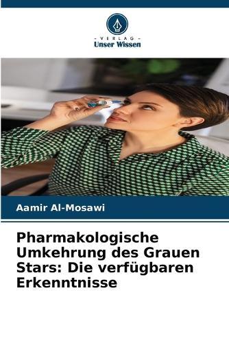 Pharmakologische Umkehrung des Grauen Stars: Die verfügbaren Erkenntnisse
