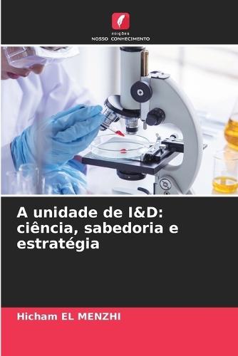 A unidade de I&D: ciência, sabedoria e estratégia