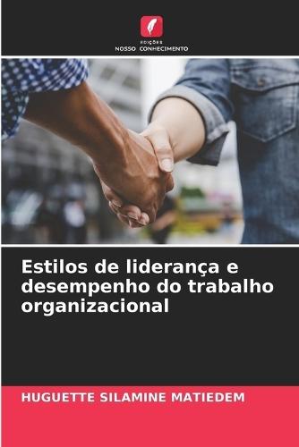 Estilos de liderança e desempenho do trabalho organizacional