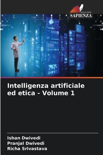 Intelligenza artificiale ed etica - Volume 1
