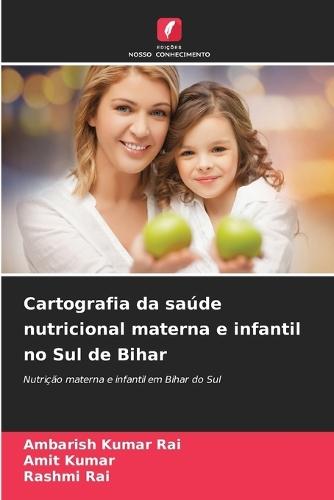 Cartografia da saúde nutricional materna e infantil no Sul de Bihar
