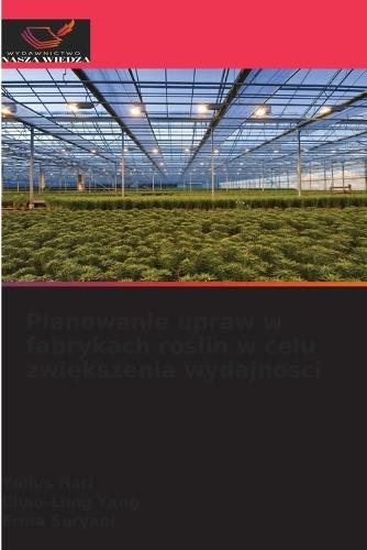 Planowanie upraw w fabrykach roślin w celu zwiększenia wydajności