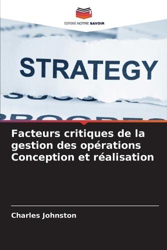 Facteurs critiques de la gestion des opérations Conception et réalisation