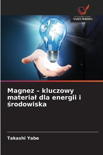 Magnez - kluczowy material dla energii i środowiska