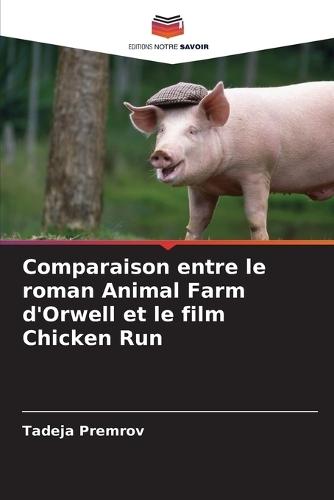 Comparaison entre le roman Animal Farm d'Orwell et le film Chicken Run