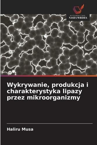 Wykrywanie, produkcja i charakterystyka lipazy przez mikroorganizmy