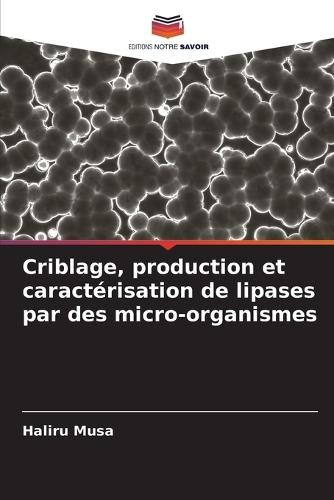 Criblage, production et caractérisation de lipases par des micro-organismes