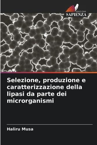 Selezione, produzione e caratterizzazione della lipasi da parte dei microrganismi
