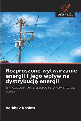 Rozproszone wytwarzanie energii i jego wplyw na dystrybucj&#281; energii