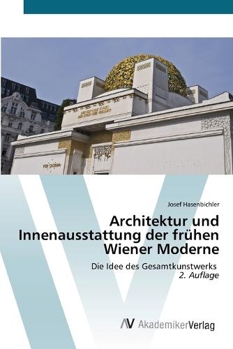 Architektur und Innenausstattung der frühen Wiener Moderne