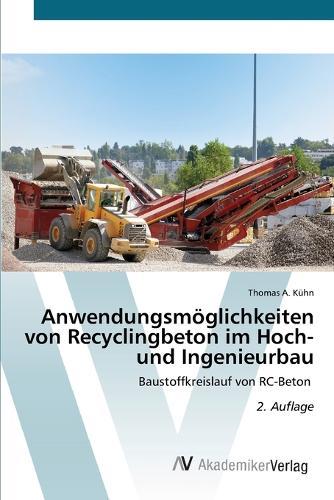 Anwendungsmöglichkeiten von Recyclingbeton im Hoch- und Ingenieurbau