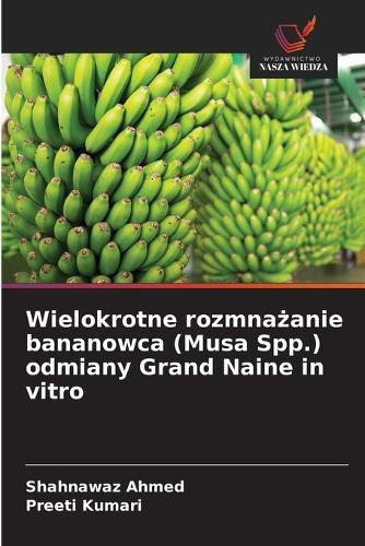 Wielokrotne rozmnażanie bananowca (Musa Spp.) odmiany Grand Naine in vitro