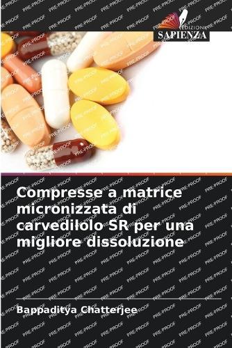 Compresse a matrice micronizzata di carvedilolo SR per una migliore dissoluzione