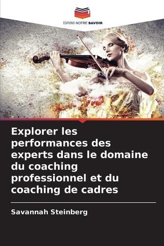 Explorer les performances des experts dans le domaine du coaching professionnel et du coaching de cadres