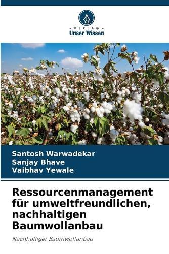 Ressourcenmanagement für umweltfreundlichen, nachhaltigen Baumwollanbau