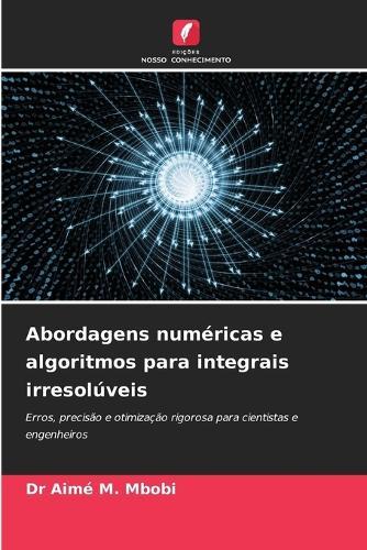 Abordagens numéricas e algoritmos para integrais irresolúveis