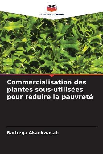 Commercialisation des plantes sous-utilisées pour réduire la pauvreté