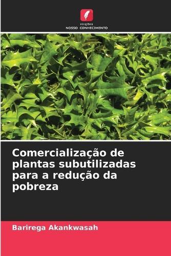 Comercialização de plantas subutilizadas para a redução da pobreza