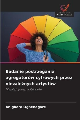 Badanie postrzegania agregatorów cyfrowych przez niezale&#380;nych artystów