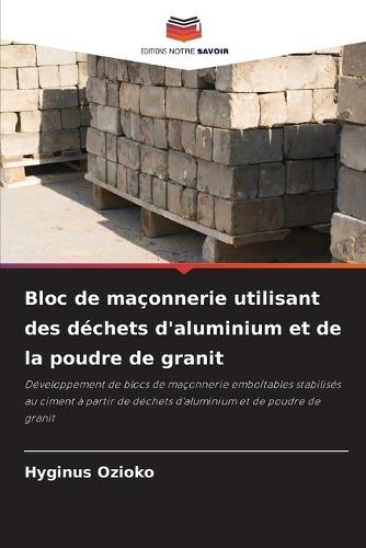 Bloc de maçonnerie utilisant des déchets d'aluminium et de la poudre de granit