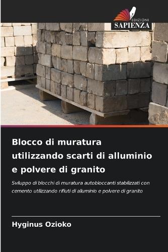 Blocco di muratura utilizzando scarti di alluminio e polvere di granito