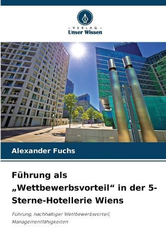 Führung als ""Wettbewerbsvorteil"" in der 5-Sterne-Hotellerie Wiens