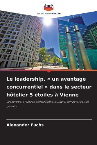 Le leadership, un avantage concurrentiel dans le secteur hôtelier 5 étoiles à Vienne