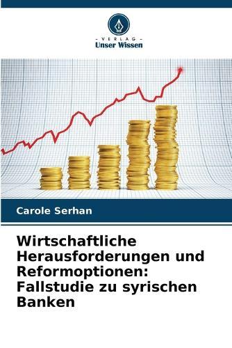 Wirtschaftliche Herausforderungen und Reformoptionen: Fallstudie zu syrischen Banken