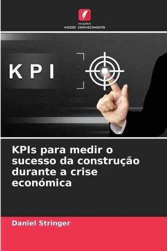 KPIs para medir o sucesso da construção durante a crise económica