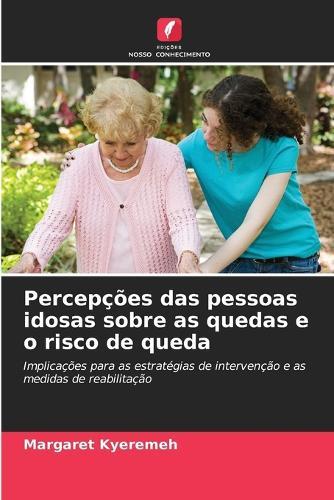 Percepções das pessoas idosas sobre as quedas e o risco de queda