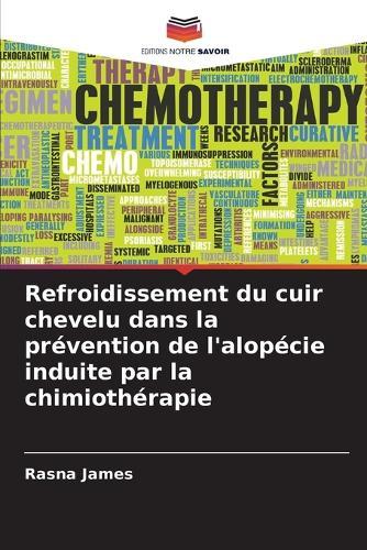 Refroidissement du cuir chevelu dans la prévention de l'alopécie induite par la chimiothérapie