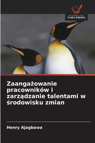 Zaangażowanie pracowników i zarządzanie talentami w środowisku zmian