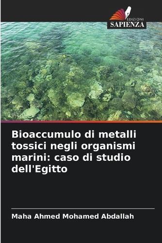 Bioaccumulo di metalli tossici negli organismi marini: caso di studio dell'Egitto