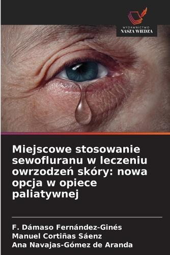 Miejscowe stosowanie sewofluranu w leczeniu owrzodzeń skóry: nowa opcja w opiece paliatywnej