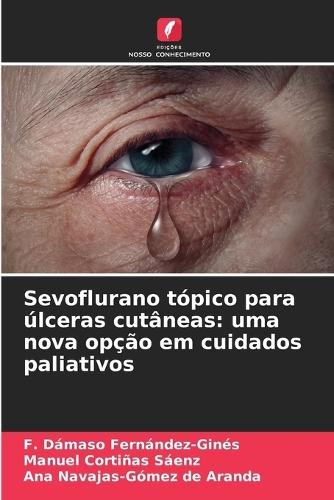 Sevoflurano tópico para úlceras cutâneas: uma nova opção em cuidados paliativos
