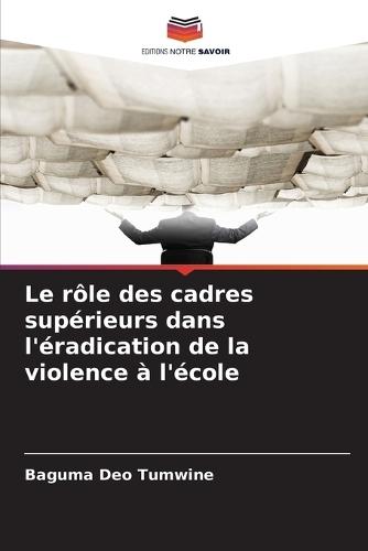 Le rôle des cadres supérieurs dans l'éradication de la violence à l'école