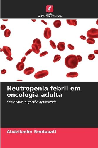 Neutropenia febril em oncologia adulta