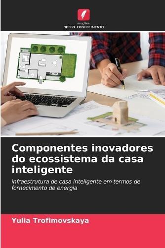 Componentes inovadores do ecossistema da casa inteligente