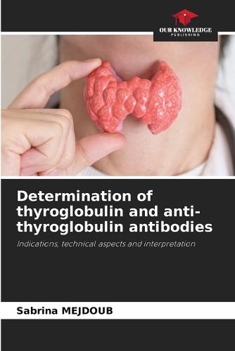Determination of thyroglobulin and anti-thyroglobulin antibodies
